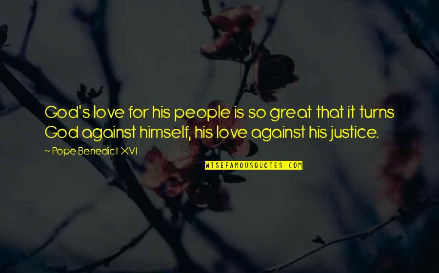 God's Justice Quotes By Pope Benedict XVI: God's love for his people is so great