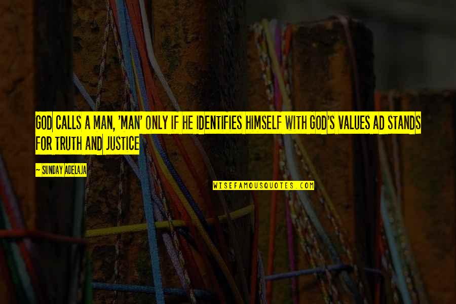 God's Justice Quotes By Sunday Adelaja: God calls a man, 'man' only if he
