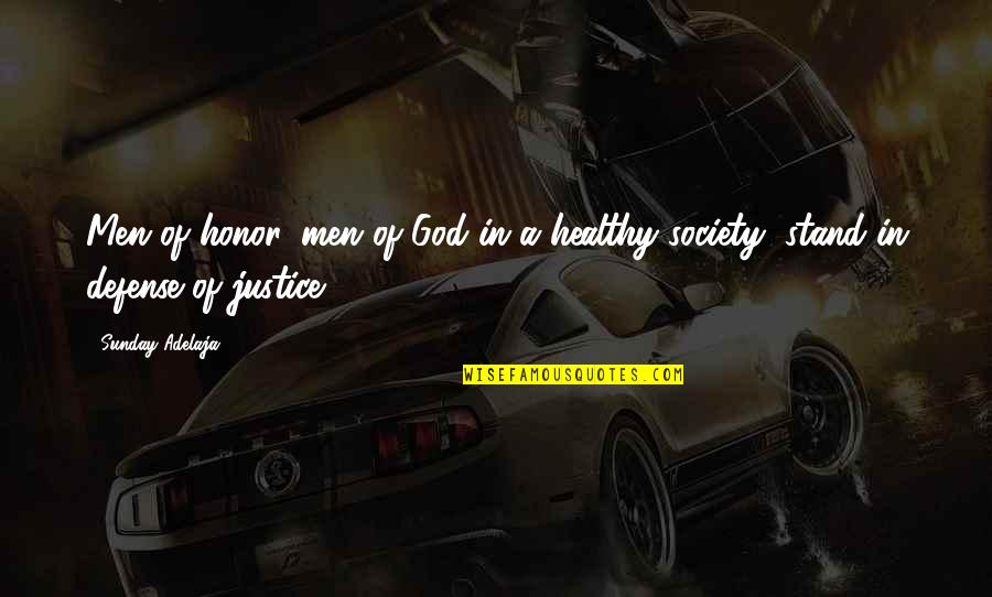 God's Justice Quotes By Sunday Adelaja: Men of honor, men of God in a