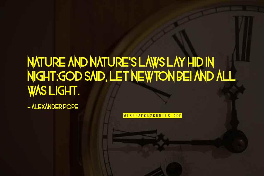 God's Light Quotes By Alexander Pope: Nature and Nature's laws lay hid in night:God