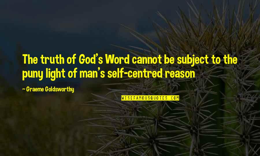 God's Light Quotes By Graeme Goldsworthy: The truth of God's Word cannot be subject
