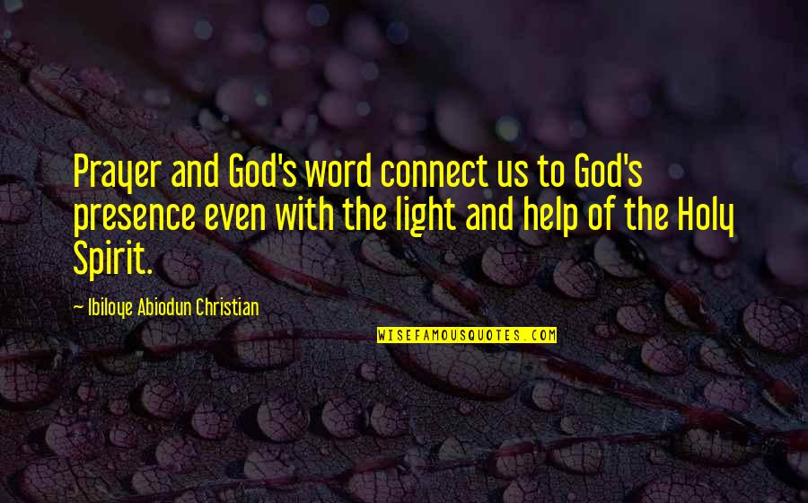 God's Light Quotes By Ibiloye Abiodun Christian: Prayer and God's word connect us to God's