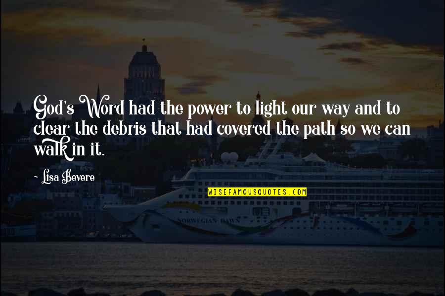 God's Light Quotes By Lisa Bevere: God's Word had the power to light our