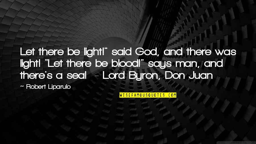God's Light Quotes By Robert Liparulo: Let there be light!" said God, and there