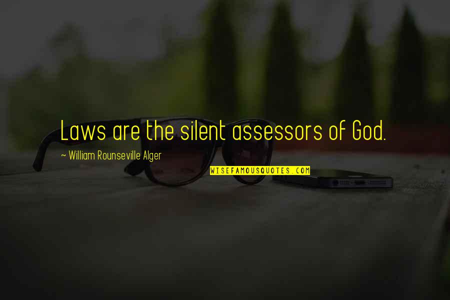 God's Little Angel Quotes By William Rounseville Alger: Laws are the silent assessors of God.