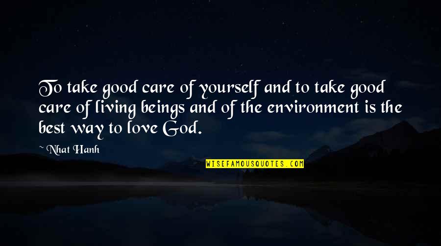 God's Love And Care Quotes By Nhat Hanh: To take good care of yourself and to God's Love And Care Quotes By Nhat Hanh: To take good care of yourself and to