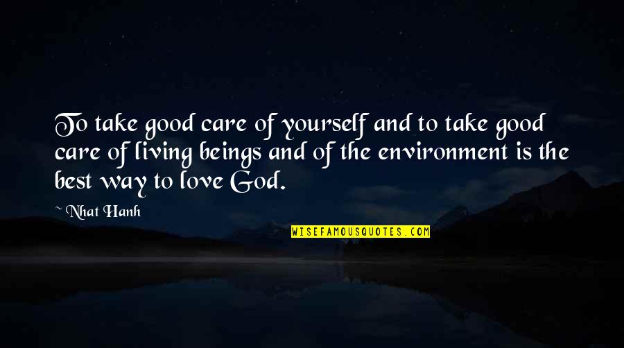 God's Love And Care Quotes By Nhat Hanh: To take good care of yourself and to