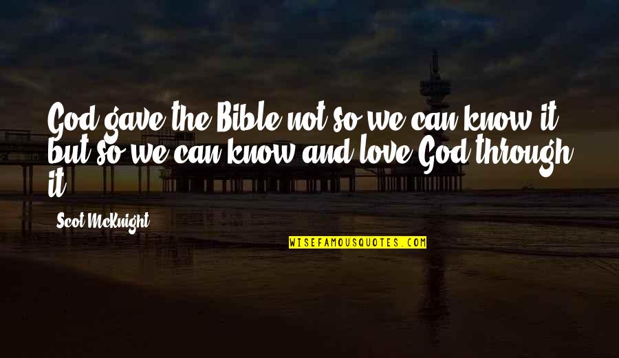 God's Love Bible Quotes By Scot McKnight: God gave the Bible not so we can