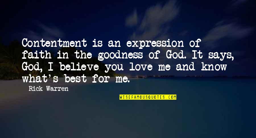 God's Love For Me Quotes By Rick Warren: Contentment is an expression of faith in the