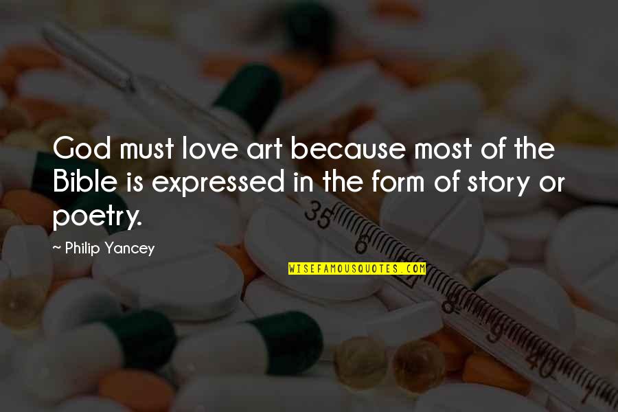 God's Love For Us From The Bible Quotes By Philip Yancey: God must love art because most of the