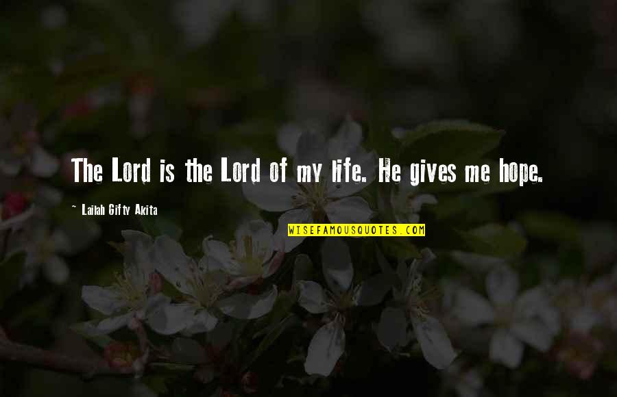 God's Love In Hard Times Quotes By Lailah Gifty Akita: The Lord is the Lord of my life.