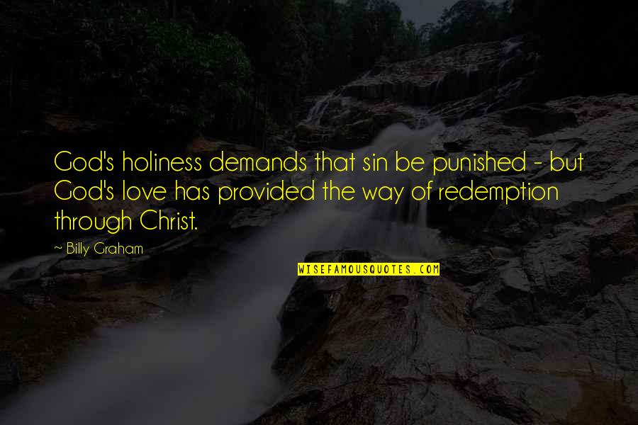 God's Love Quotes By Billy Graham: God's holiness demands that sin be punished -