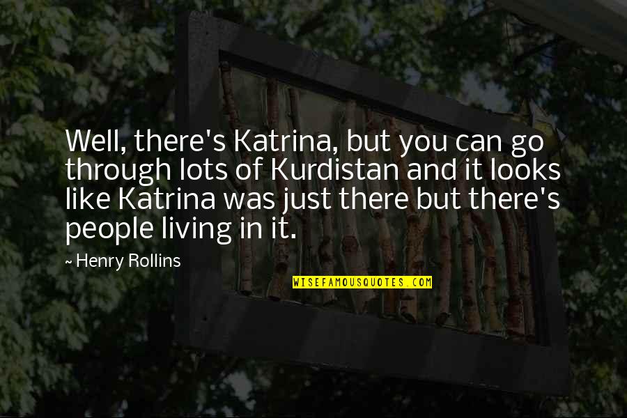 Gods Love Tagalog Quotes By Henry Rollins: Well, there's Katrina, but you can go through