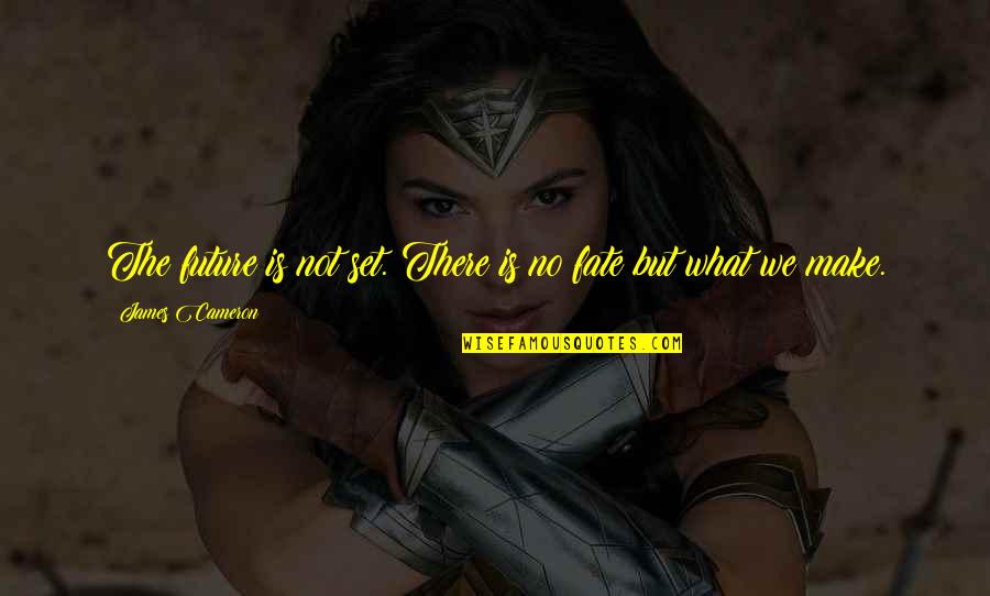 Gods Mercy Being New Every Day Quotes By James Cameron: The future is not set. There is no Gods Mercy Being New Every Day Quotes By James Cameron: The future is not set. There is no