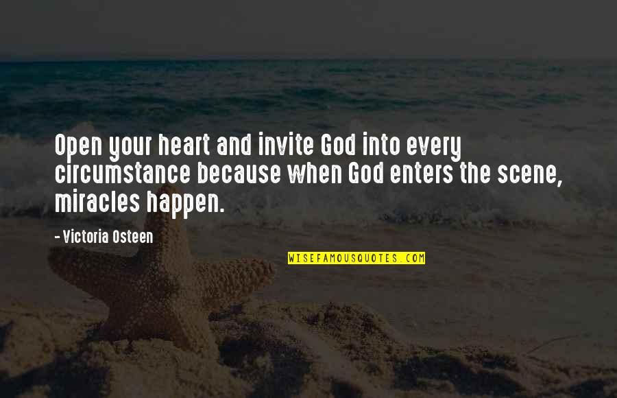 God's Miracles Quotes By Victoria Osteen: Open your heart and invite God into every