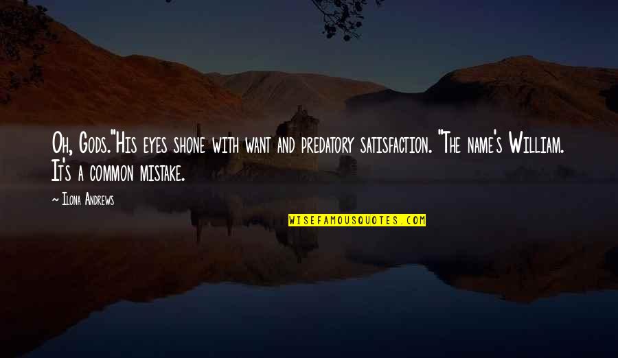 Gods Name Quotes By Ilona Andrews: Oh, Gods."His eyes shone with want and predatory