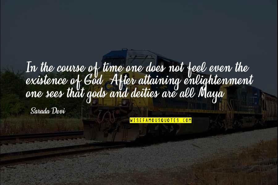 Gods Non Existence Quotes By Sarada Devi: In the course of time one does not
