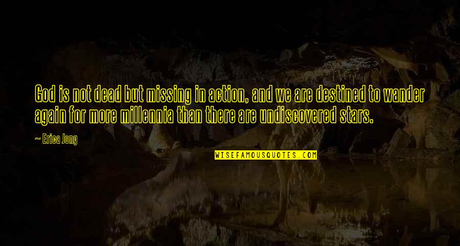 God's Not Dead Quotes By Erica Jong: God is not dead but missing in action, God's Not Dead Quotes By Erica Jong: God is not dead but missing in action,