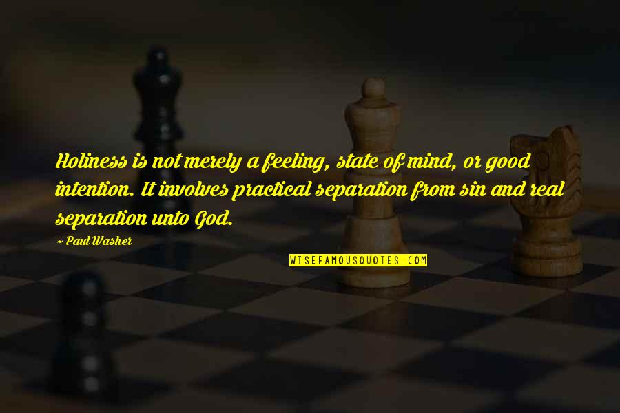 God's Not Real Quotes By Paul Washer: Holiness is not merely a feeling, state of God's Not Real Quotes By Paul Washer: Holiness is not merely a feeling, state of