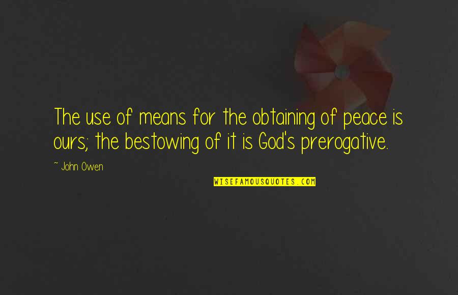 God's Peace Quotes By John Owen: The use of means for the obtaining of