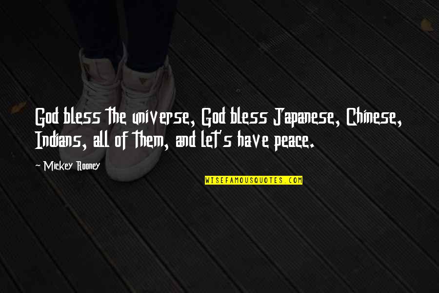 God's Peace Quotes By Mickey Rooney: God bless the universe, God bless Japanese, Chinese,