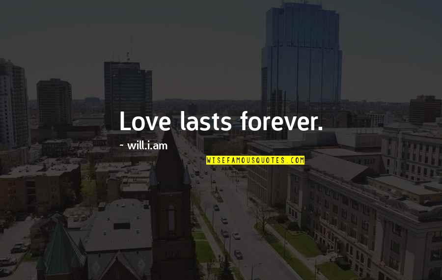 God's Plan For The Future Quotes By Will.i.am: Love lasts forever.