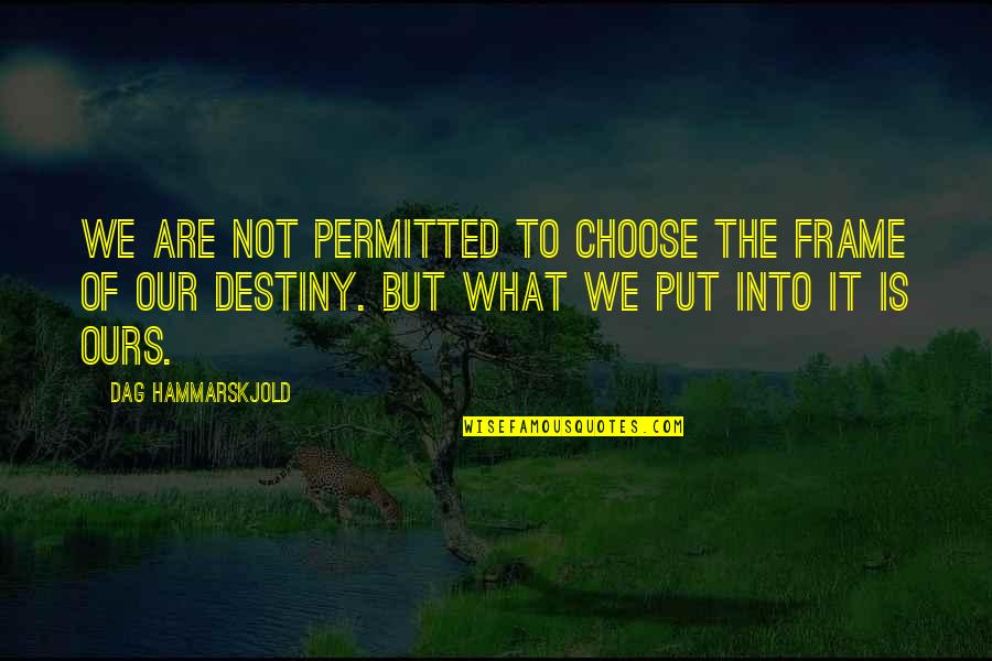 God's Plans In Our Lives Quotes By Dag Hammarskjold: We are not permitted to choose the frame