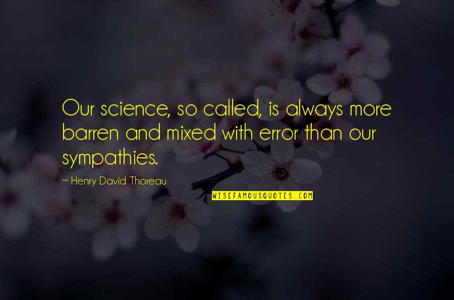 God's Plans In Our Lives Quotes By Henry David Thoreau: Our science, so called, is always more barren