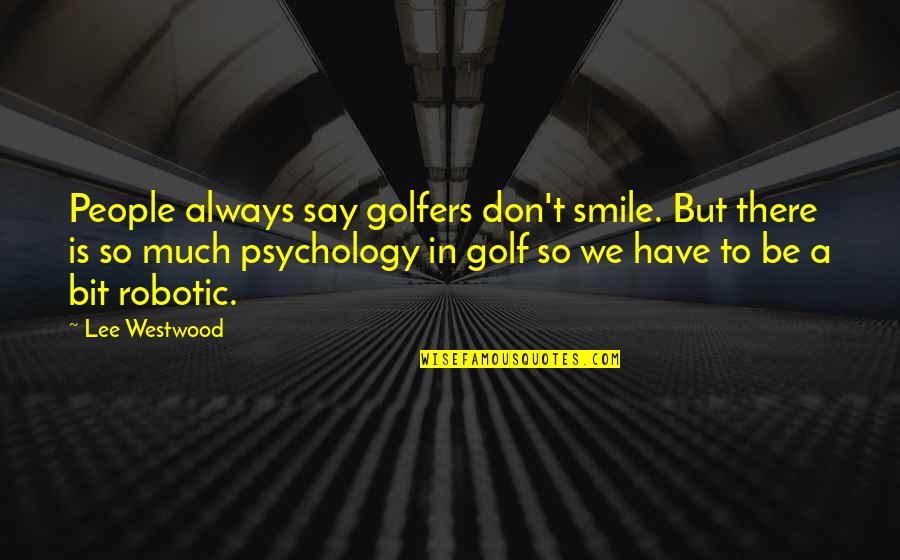 God's Pocket Movie Quotes By Lee Westwood: People always say golfers don't smile. But there