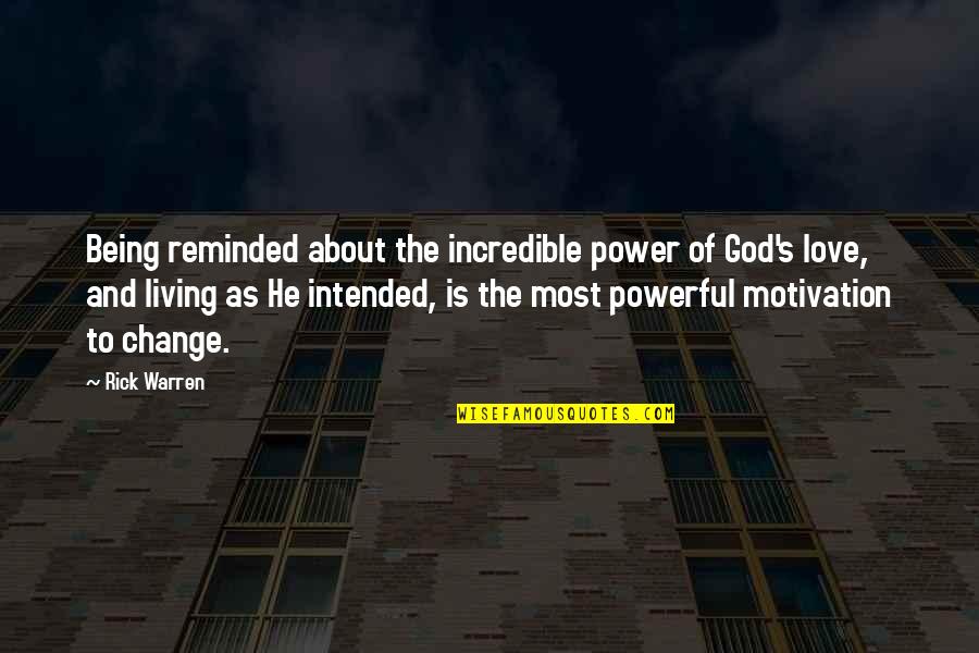 God's Power And Love Quotes By Rick Warren: Being reminded about the incredible power of God's