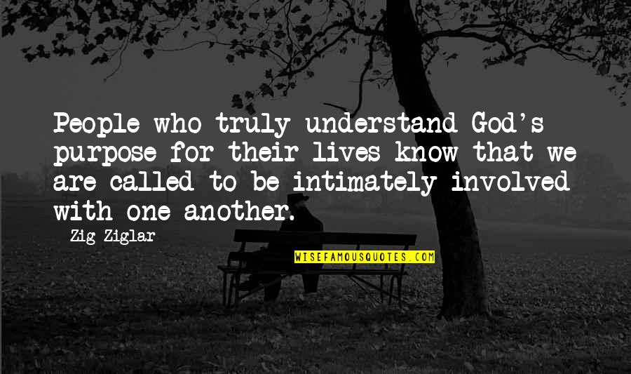 Gods Power Over Evil Quotes By Zig Ziglar: People who truly understand God's purpose for their Gods Power Over Evil Quotes By Zig Ziglar: People who truly understand God's purpose for their