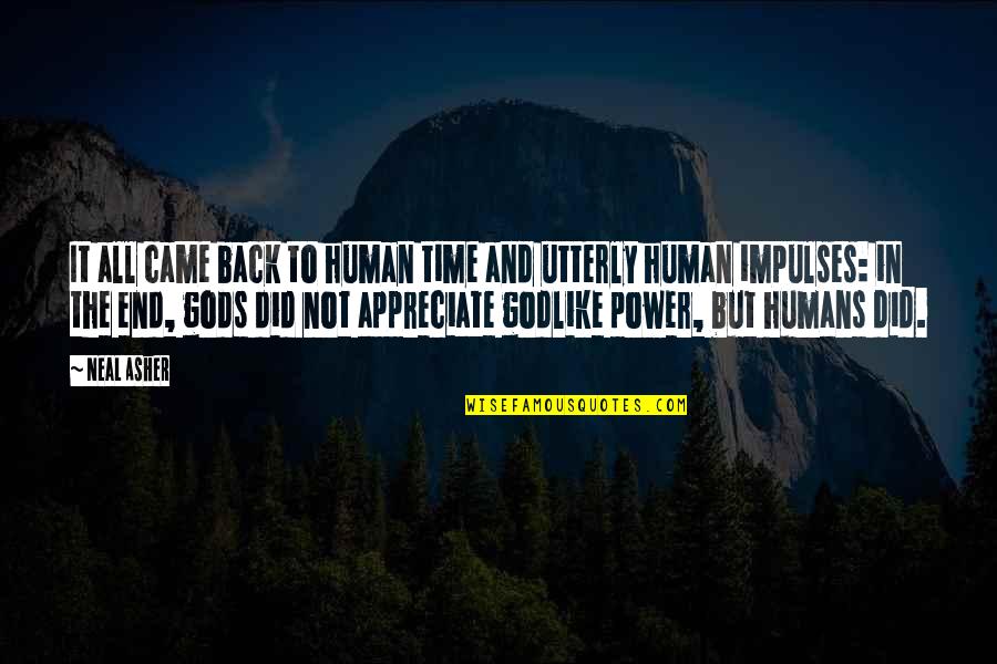 Gods Power Power Quotes By Neal Asher: It all came back to human time and Gods Power Power Quotes By Neal Asher: It all came back to human time and
