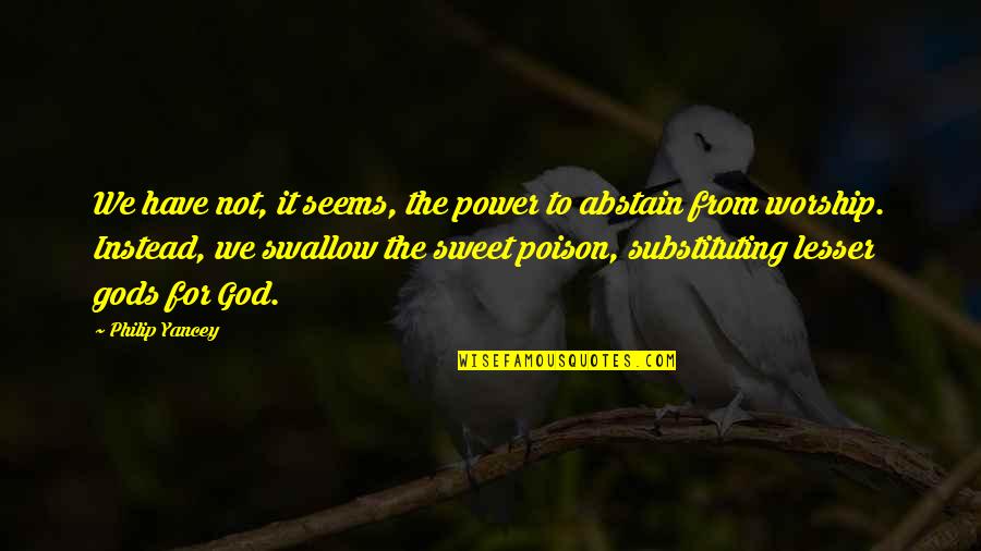 Gods Power Power Quotes By Philip Yancey: We have not, it seems, the power to Gods Power Power Quotes By Philip Yancey: We have not, it seems, the power to