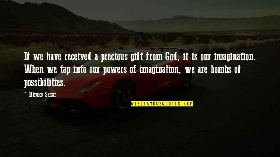 God's Precious Gift Quotes By Hiroko Sakai: If we have received a precious gift from