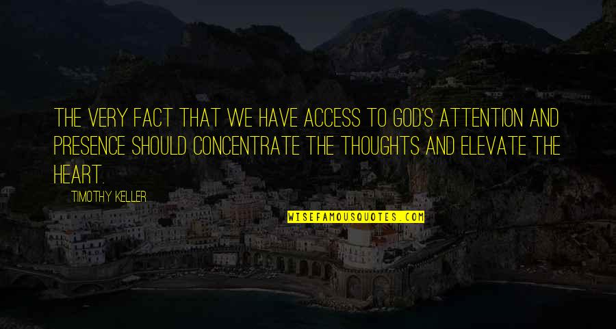 God's Presence Quotes By Timothy Keller: The very fact that we have access to