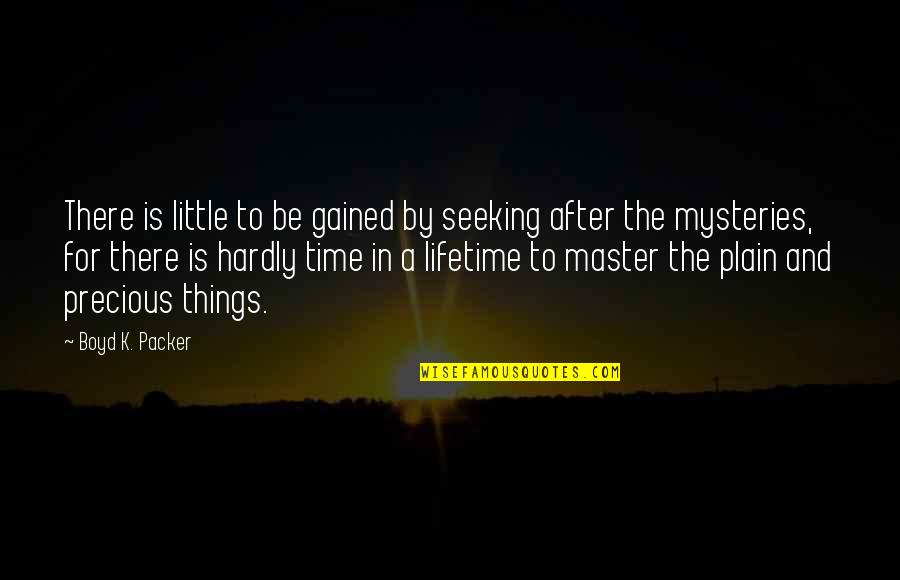 Gods Promise Quotes By Boyd K. Packer: There is little to be gained by seeking Gods Promise Quotes By Boyd K. Packer: There is little to be gained by seeking