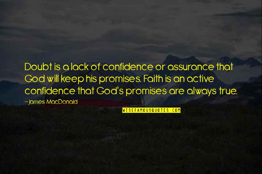 Gods Promise Quotes By James MacDonald: Doubt is a lack of confidence or assurance Gods Promise Quotes By James MacDonald: Doubt is a lack of confidence or assurance