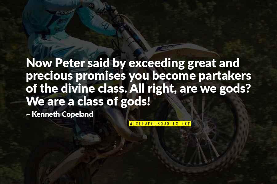 Gods Promise Quotes By Kenneth Copeland: Now Peter said by exceeding great and precious Gods Promise Quotes By Kenneth Copeland: Now Peter said by exceeding great and precious
