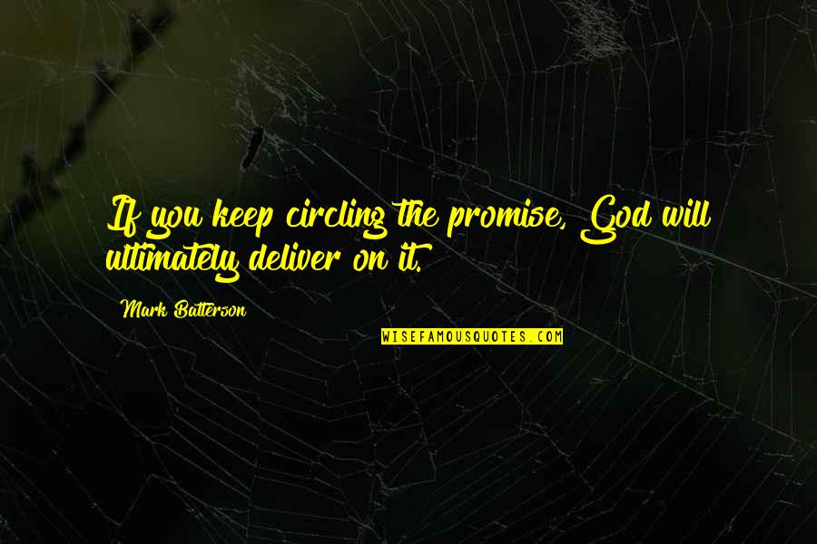 Gods Promise Quotes By Mark Batterson: If you keep circling the promise, God will Gods Promise Quotes By Mark Batterson: If you keep circling the promise, God will