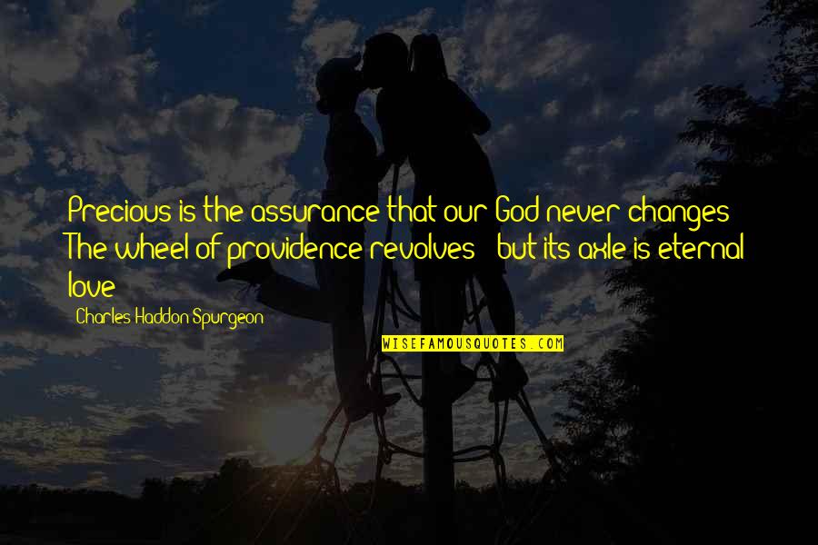 God's Providence Quotes By Charles Haddon Spurgeon: Precious is the assurance that our God never