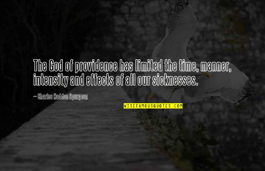 God's Providence Quotes By Charles Haddon Spurgeon: The God of providence has limited the time,