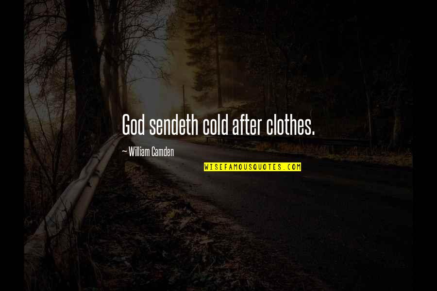 God's Providence Quotes By William Camden: God sendeth cold after clothes.