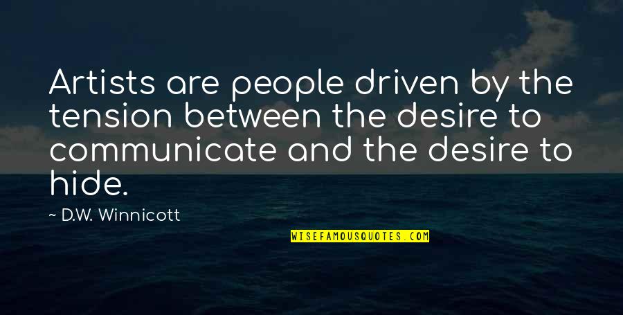 Gods Punishment For Sins Quotes By D.W. Winnicott: Artists are people driven by the tension between Gods Punishment For Sins Quotes By D.W. Winnicott: Artists are people driven by the tension between