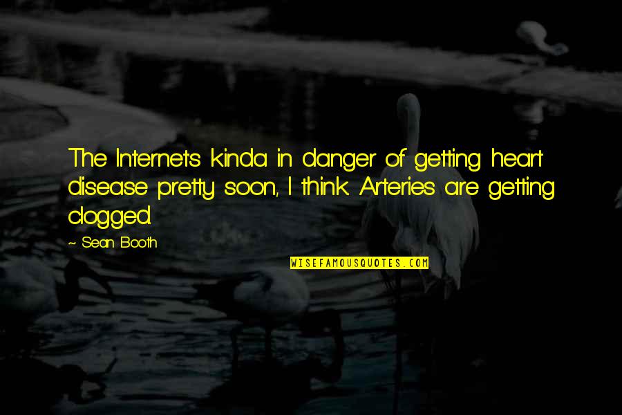 Gods Punishment For Sins Quotes By Sean Booth: The Internet's kinda in danger of getting heart Gods Punishment For Sins Quotes By Sean Booth: The Internet's kinda in danger of getting heart