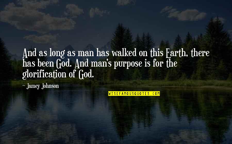 God's Purpose For Man Quotes By Jamey Johnson: And as long as man has walked on