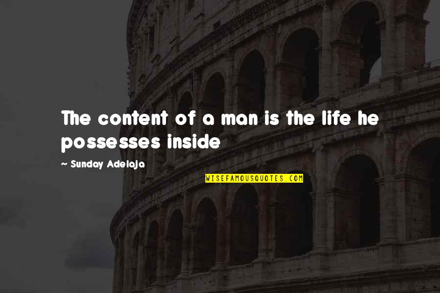 God's Purpose For Man Quotes By Sunday Adelaja: The content of a man is the life
