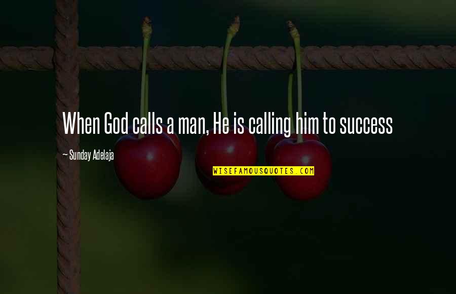God's Purpose For Man Quotes By Sunday Adelaja: When God calls a man, He is calling