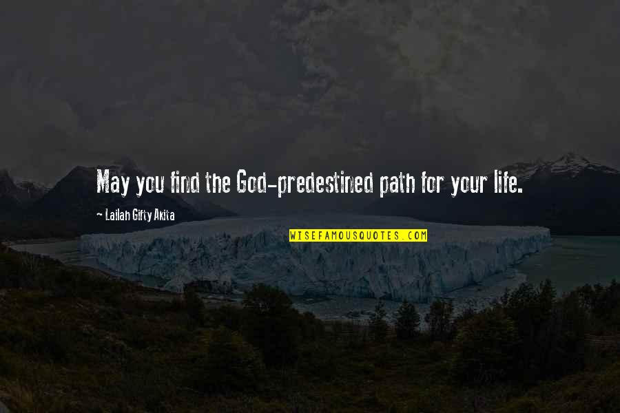 God's Purpose For You Quotes By Lailah Gifty Akita: May you find the God-predestined path for your