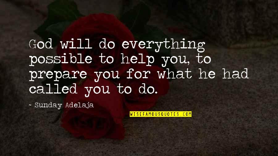 God's Purpose For You Quotes By Sunday Adelaja: God will do everything possible to help you,