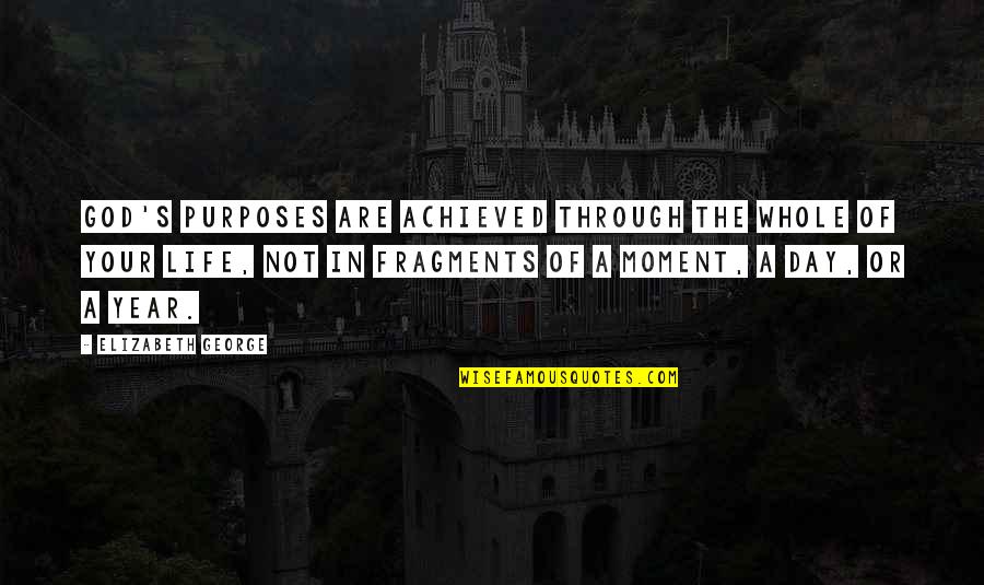 God's Purposes Quotes By Elizabeth George: God's purposes are achieved through the whole of